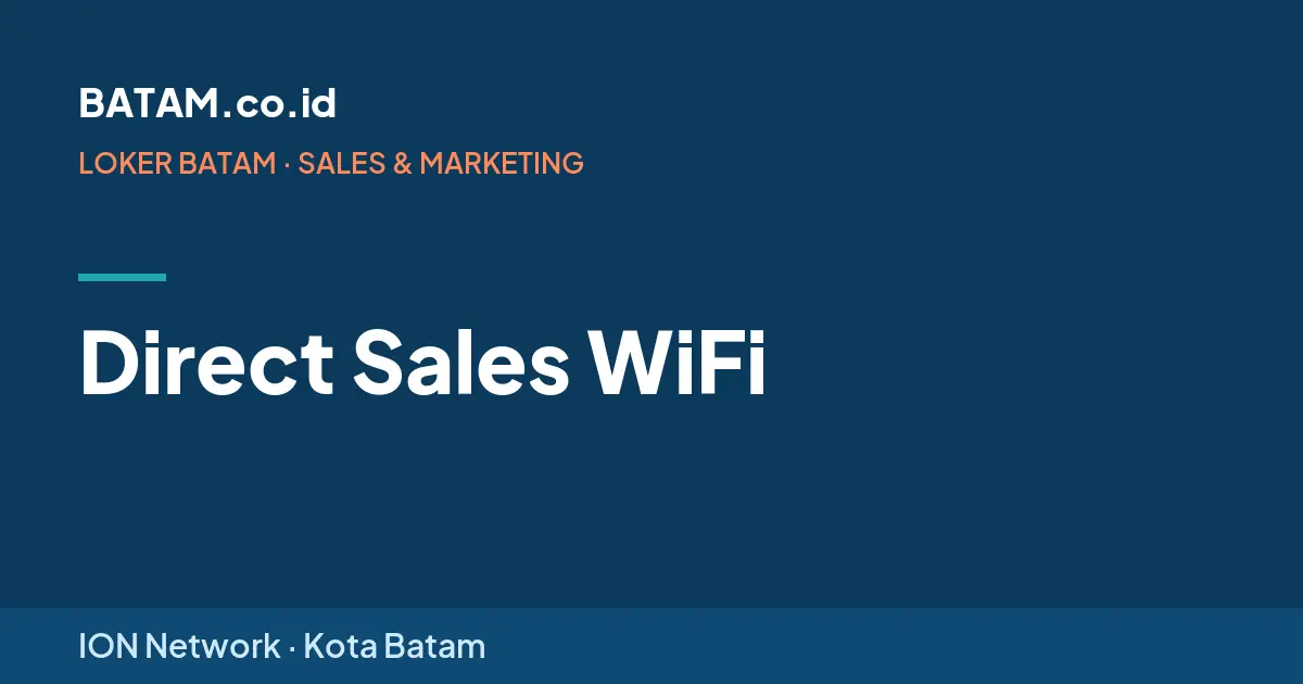 Loker Direct Sales WiFi di ION Network, Batam