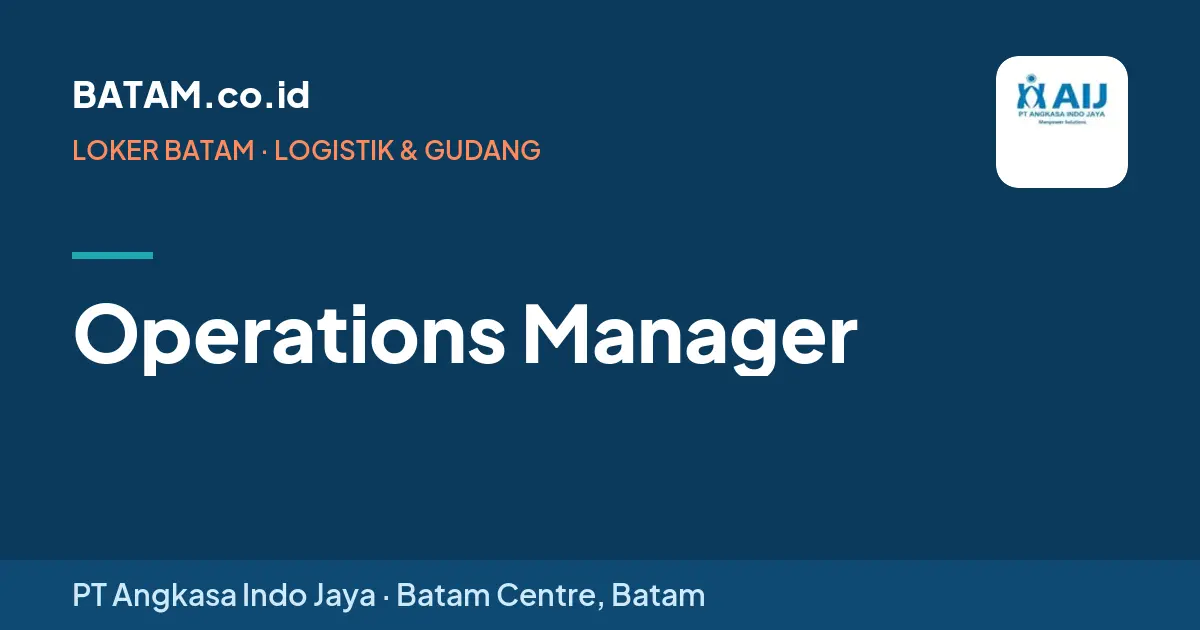 Loker Operations Manager di PT Angkasa Indo Jaya, Batam Centre