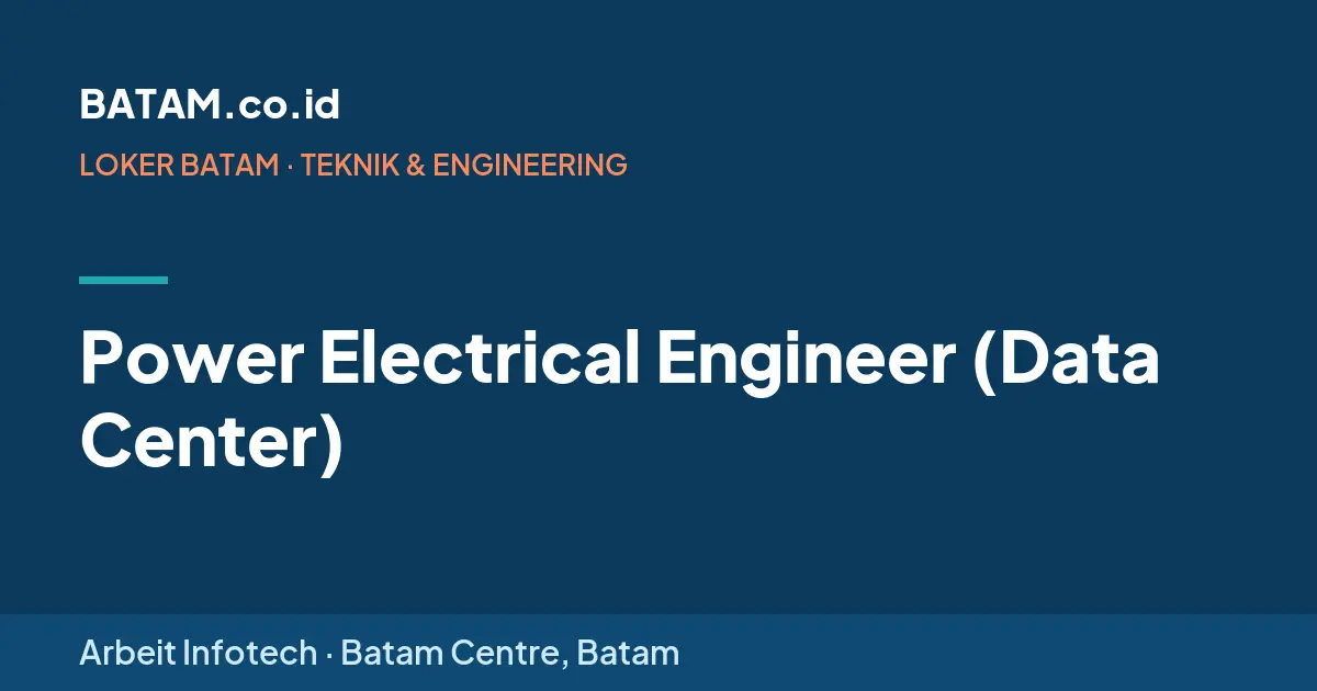 Loker Power Electrical Engineer (Data Center) di Arbeit Infotech
