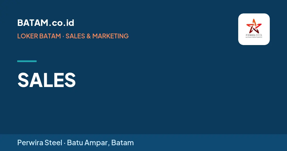 Loker SALES di Perwira Steel, Batu Ampar