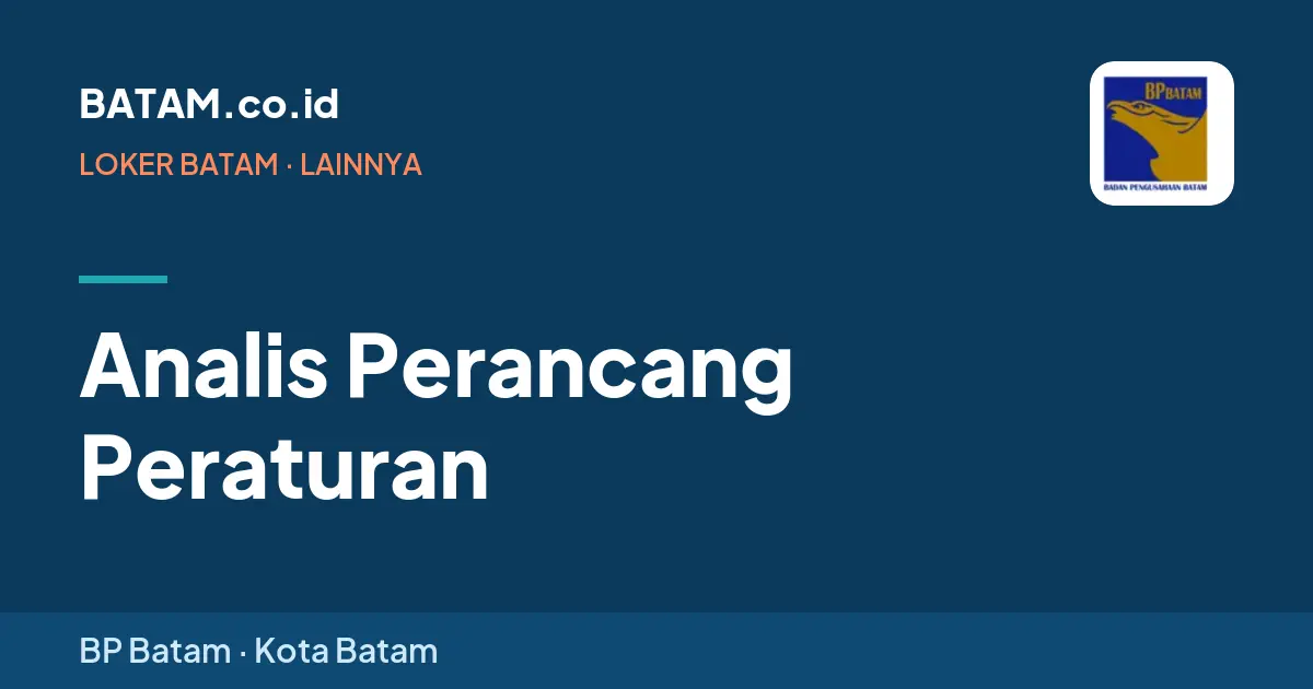 Loker Analis Perancang Peraturan di BP Batam, Batam