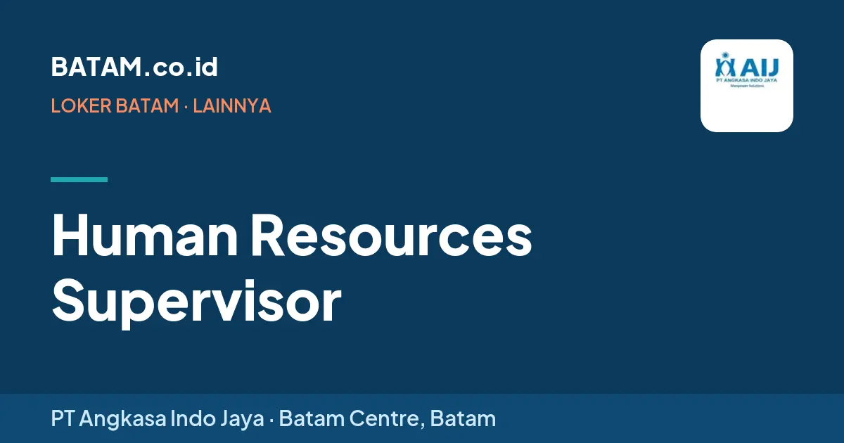 Loker Human Resources Supervisor di PT Angkasa Indo Jaya, Batam Centre