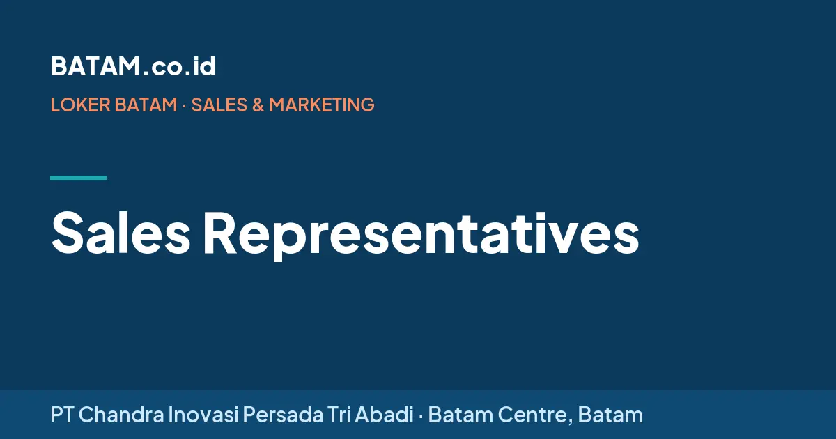 Loker Sales Representatives di PT Chandra Inovasi Persada Tri Abadi
